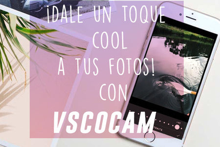 DALE UN TOQUE COOL A TUS FOTOS CON VSCOCAM
